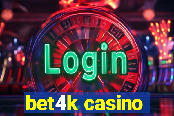 bet4k casino