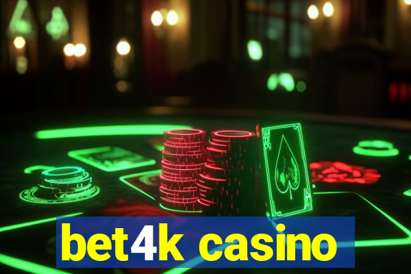 bet4k casino