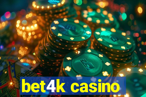 bet4k casino