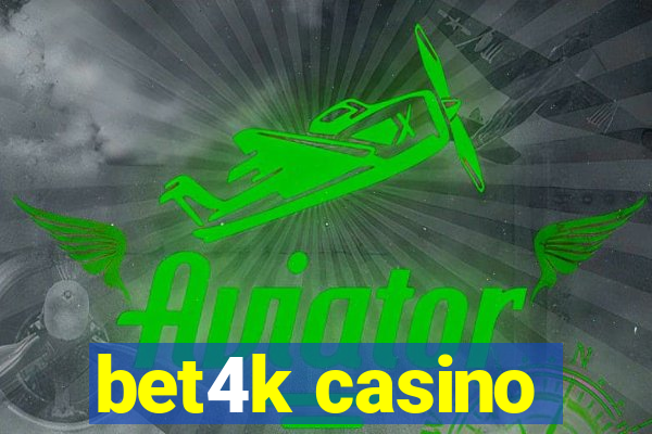 bet4k casino