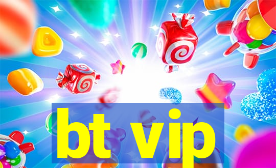 bt vip