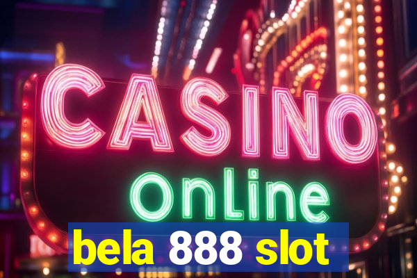 bela 888 slot