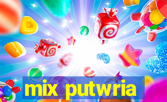 mix putwria