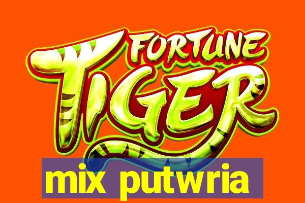 mix putwria