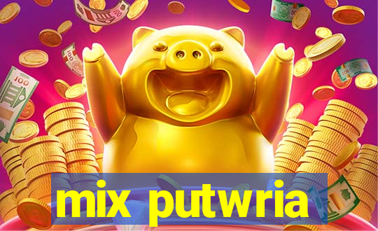 mix putwria