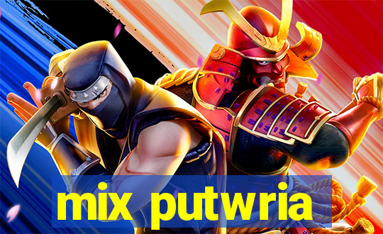 mix putwria