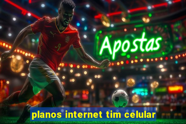 planos internet tim celular