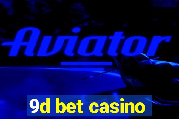 9d bet casino