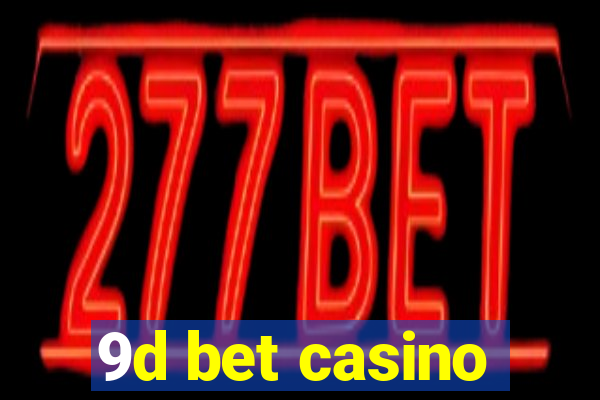 9d bet casino