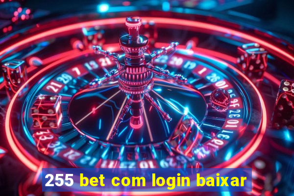 255 bet com login baixar