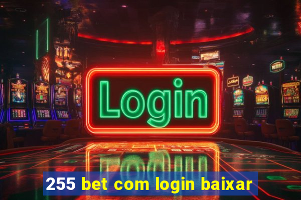 255 bet com login baixar