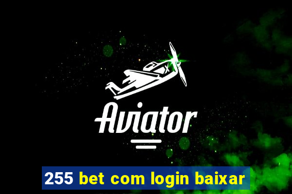 255 bet com login baixar