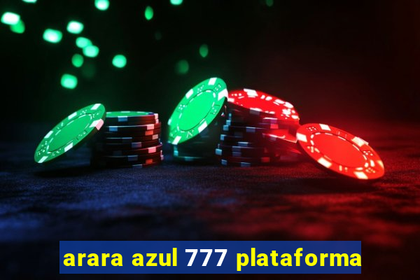 arara azul 777 plataforma