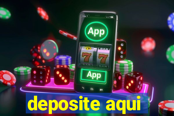 deposite aqui