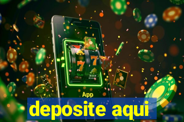 deposite aqui