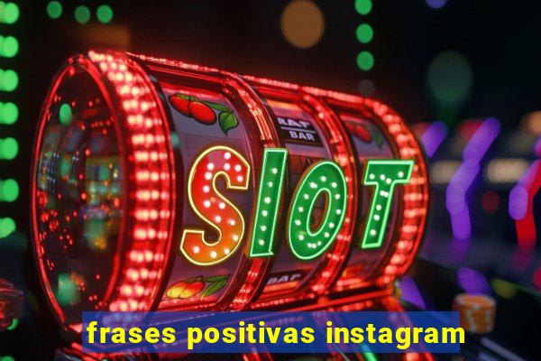 frases positivas instagram