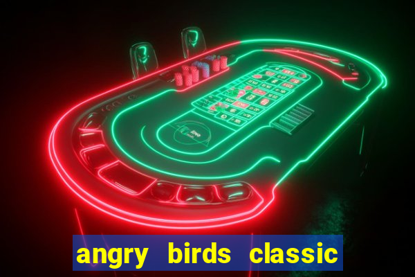 angry birds classic 1.0.0 apk