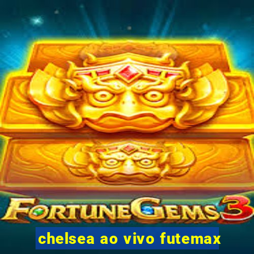 chelsea ao vivo futemax