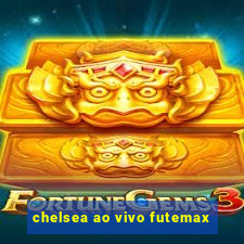 chelsea ao vivo futemax