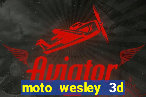 moto wesley 3d dinheiro infinito