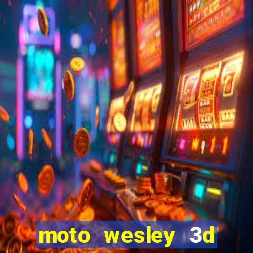 moto wesley 3d dinheiro infinito