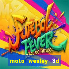 moto wesley 3d dinheiro infinito