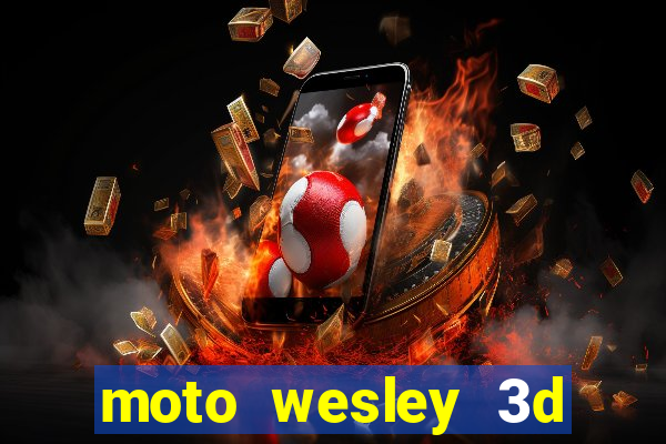 moto wesley 3d dinheiro infinito