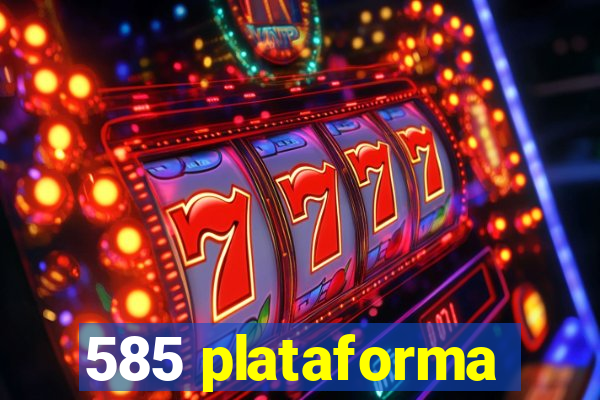 585 plataforma