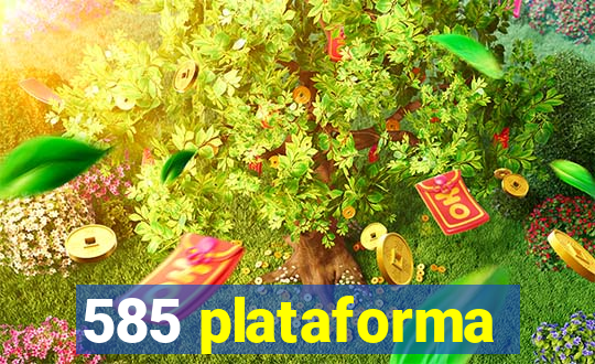 585 plataforma