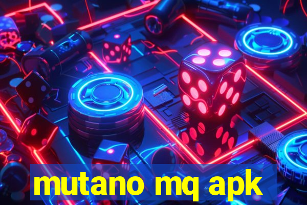 mutano mq apk