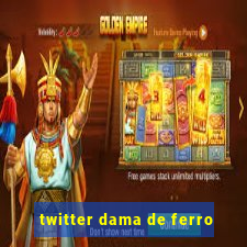 twitter dama de ferro