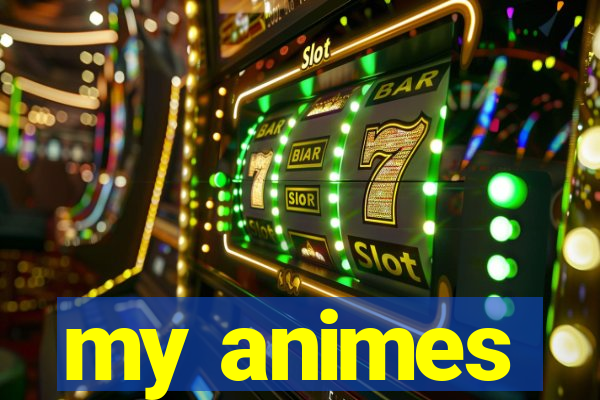 my animes