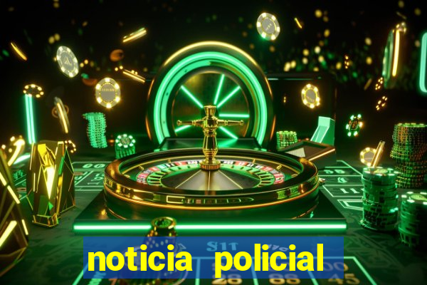 noticia policial cachoeira bahia