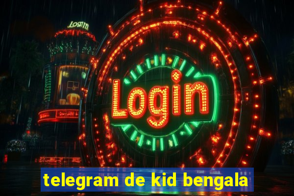 telegram de kid bengala