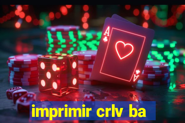 imprimir crlv ba