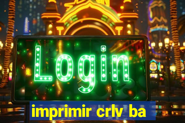 imprimir crlv ba