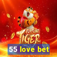 55 love bet