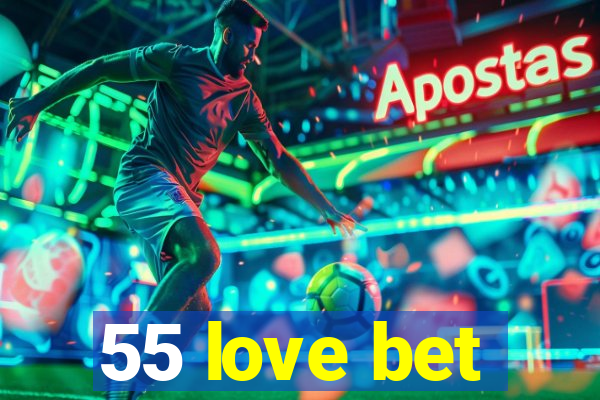 55 love bet