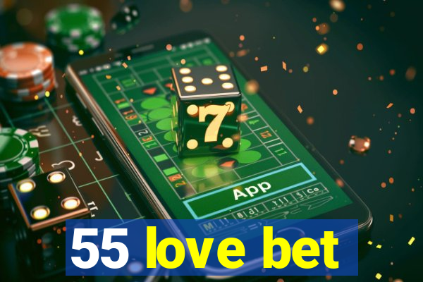 55 love bet