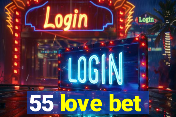 55 love bet