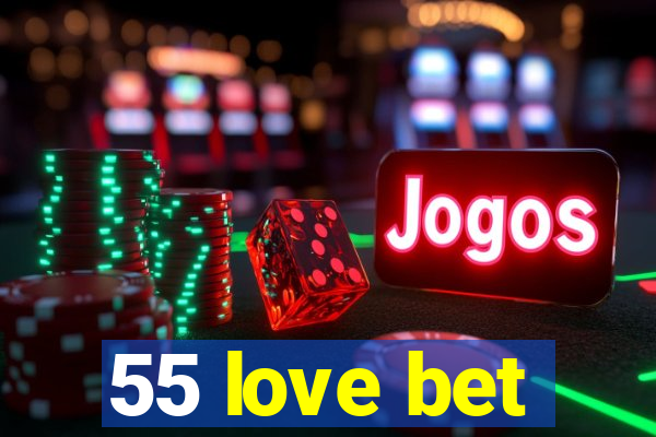 55 love bet