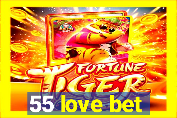 55 love bet