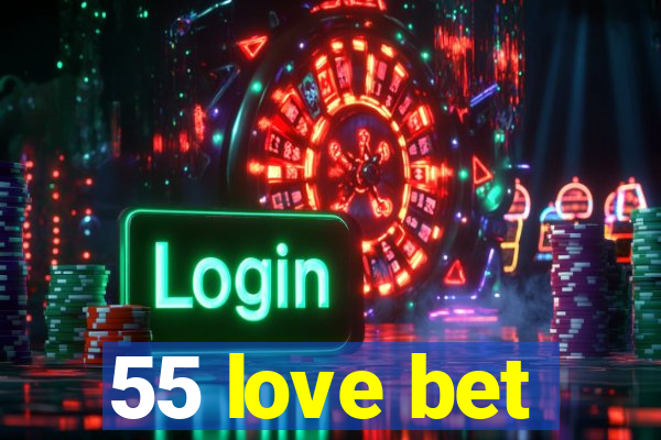 55 love bet