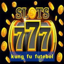 kung fu futebol clube online