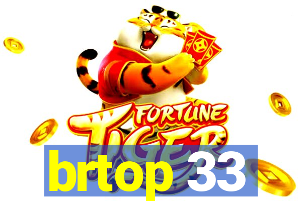 brtop 33