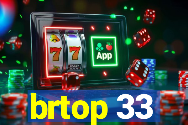 brtop 33