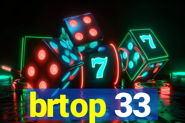 brtop 33