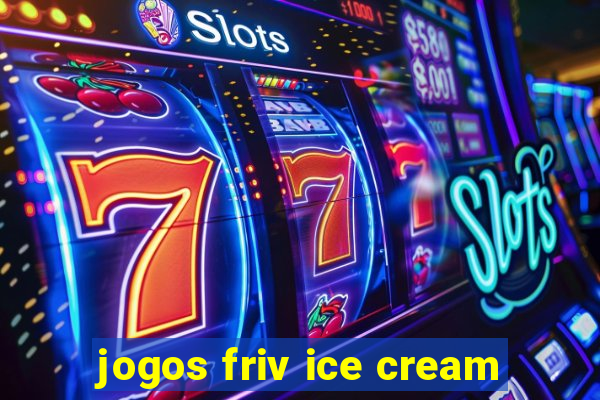 jogos friv ice cream