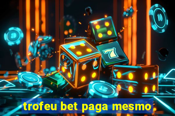 trofeu bet paga mesmo