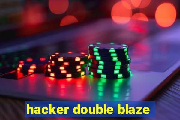 hacker double blaze